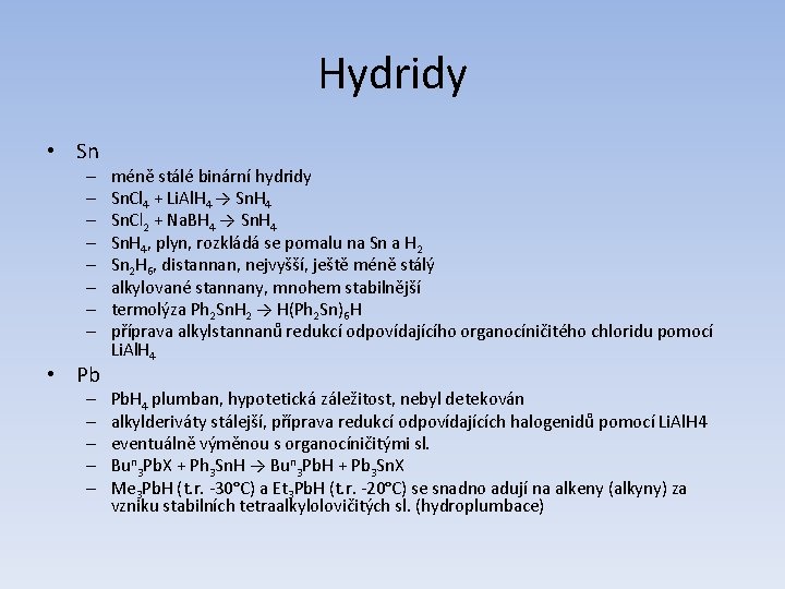 Hydridy • Sn – – – – • Pb – – – méně stálé