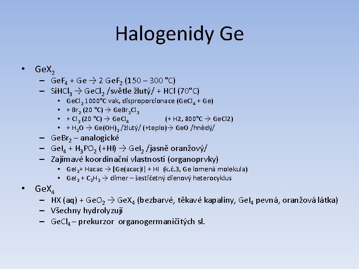 Halogenidy Ge • Ge. X 2 – Ge. F 4 + Ge → 2