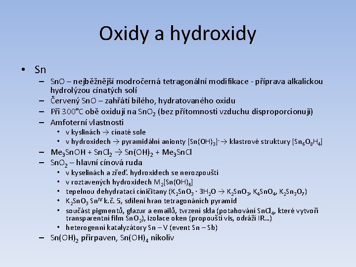 Oxidy a hydroxidy • Sn – Sn. O – nejběžnější modročerná tetragonální modifikace -