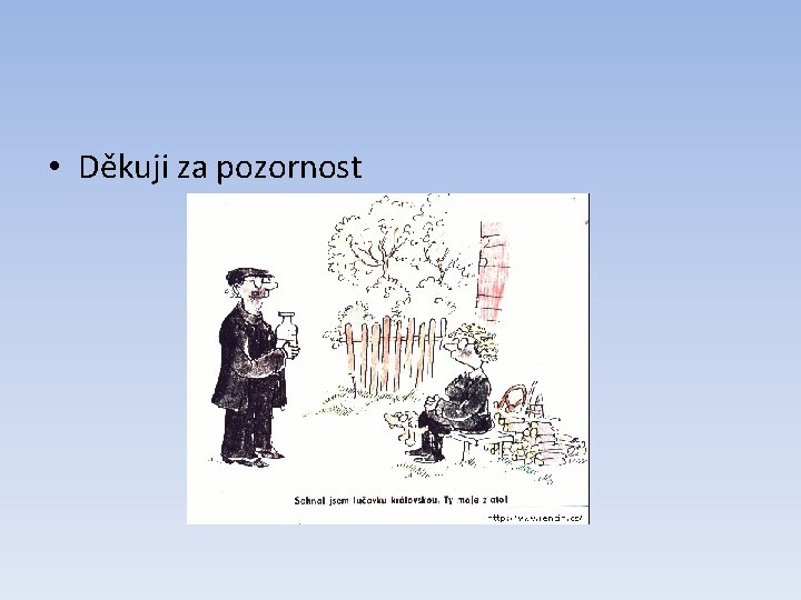  • Děkuji za pozornost 