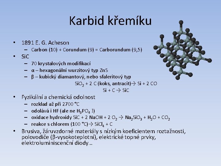 Karbid křemíku • 1891 E. G. Acheson – Carbon (10) + Corundum (9) =