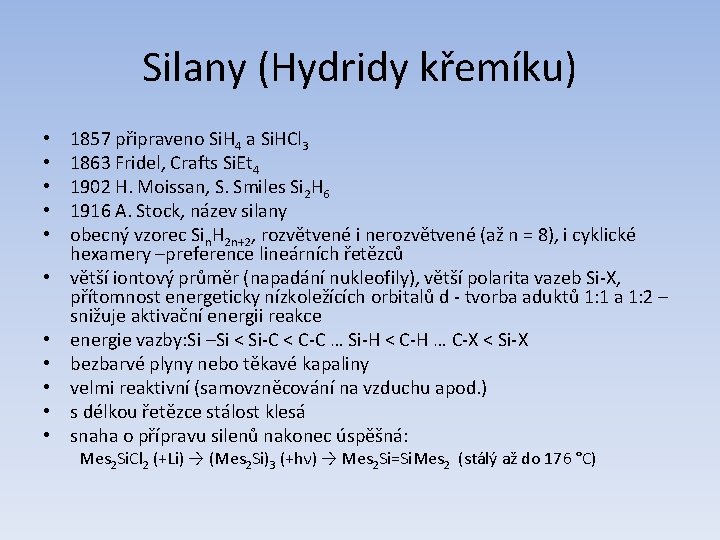 Silany (Hydridy křemíku) • • • 1857 připraveno Si. H 4 a Si. HCl