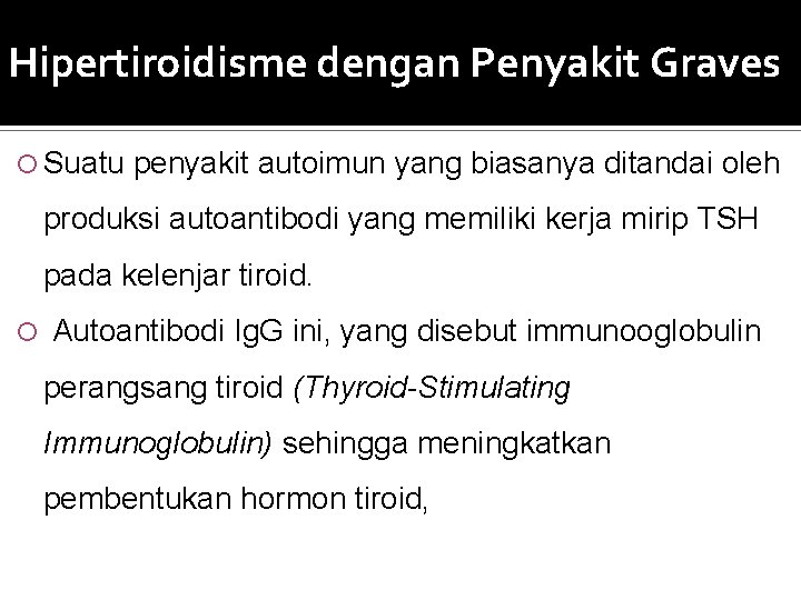 Hipertiroidisme dengan Penyakit Graves Suatu penyakit autoimun yang biasanya ditandai oleh produksi autoantibodi yang