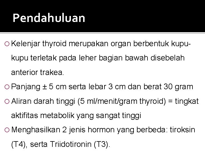 Pendahuluan Kelenjar thyroid merupakan organ berbentuk kupu- kupu terletak pada leher bagian bawah disebelah