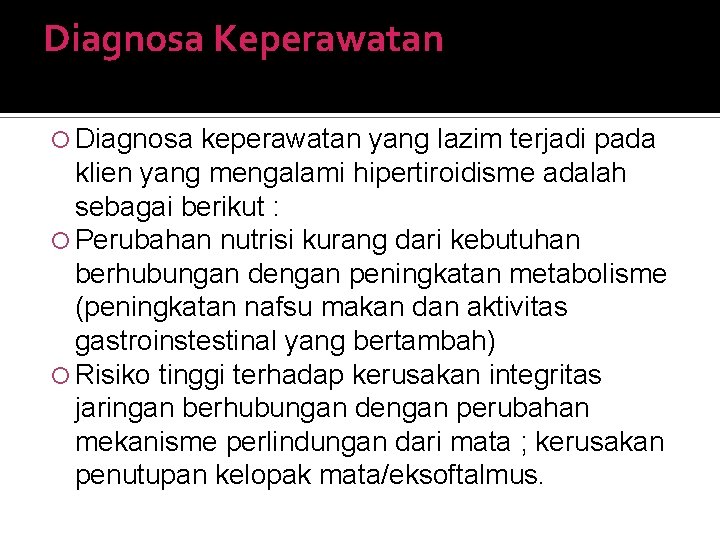 Diagnosa Keperawatan Diagnosa keperawatan yang lazim terjadi pada klien yang mengalami hipertiroidisme adalah sebagai