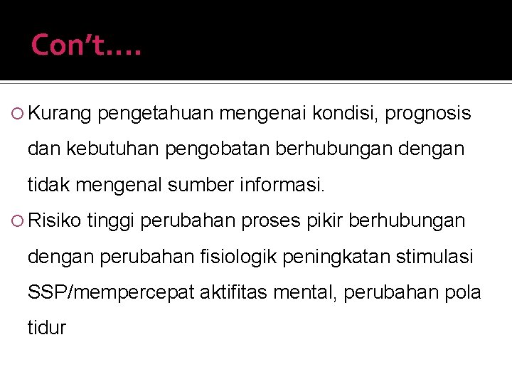 Con’t. . Kurang pengetahuan mengenai kondisi, prognosis dan kebutuhan pengobatan berhubungan dengan tidak mengenal