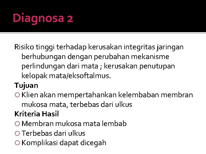 Diagnosa 2 Risiko tinggi terhadap kerusakan integritas jaringan berhubungan dengan perubahan mekanisme perlindungan dari