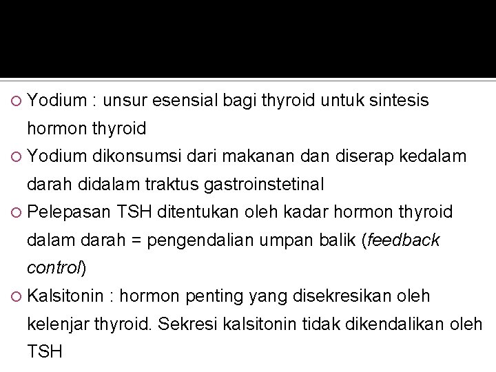 Yodium : unsur esensial bagi thyroid untuk sintesis hormon thyroid Yodium dikonsumsi dari Yodium : unsur esensial bagi thyroid untuk sintesis hormon thyroid Yodium dikonsumsi dari