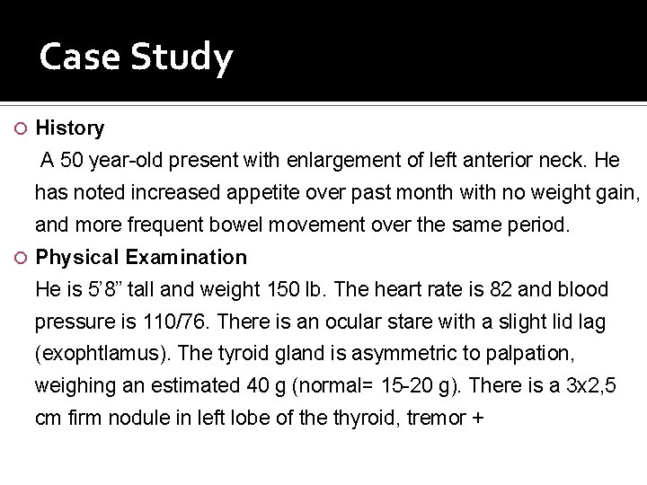 Case Study History A 50 year-old present with enlargement of left anterior neck. He Case Study History A 50 year-old present with enlargement of left anterior neck. He