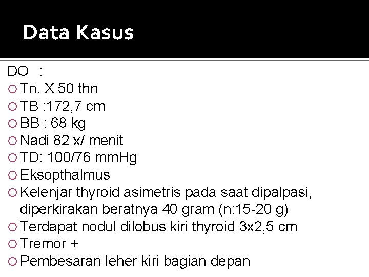 Data Kasus DO : Tn. X 50 thn TB : 172, 7 cm BB