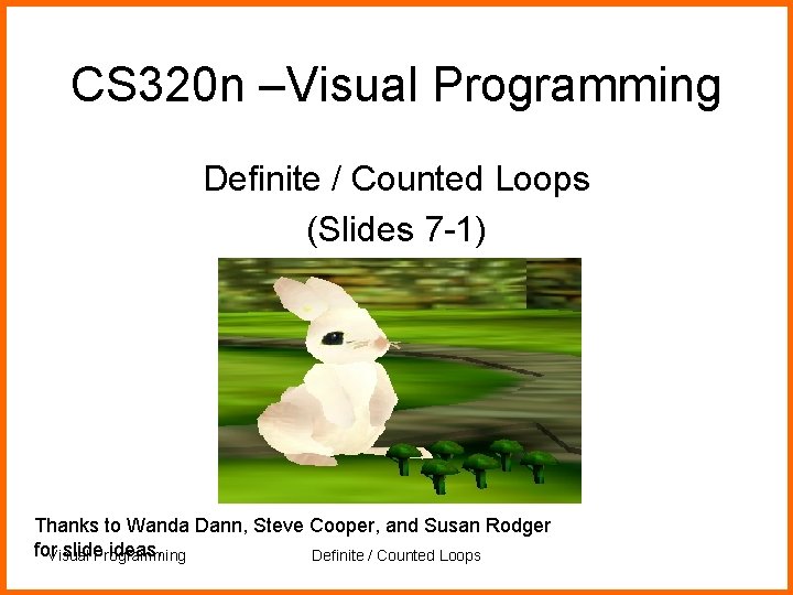 CS 320 n –Visual Programming Definite / Counted Loops (Slides 7 -1) Thanks to