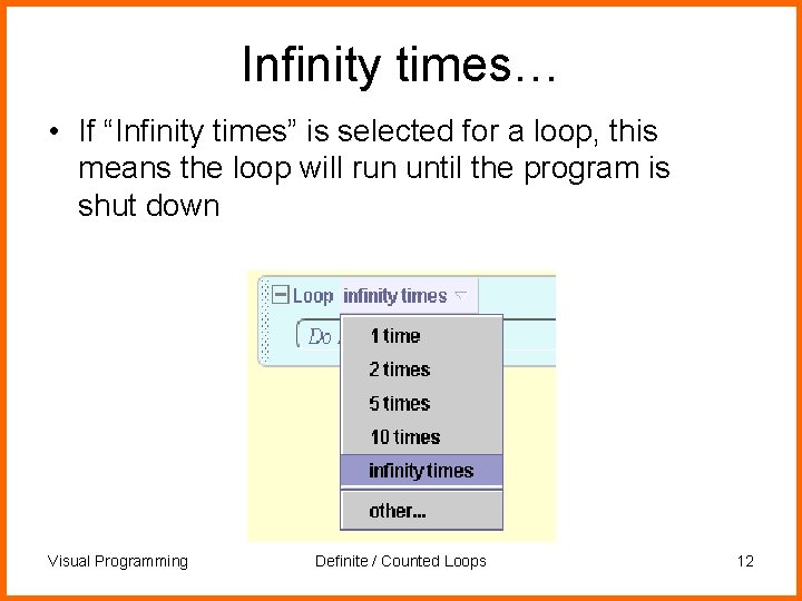 Infinity times… • If “Infinity times” is selected for a loop, this means the