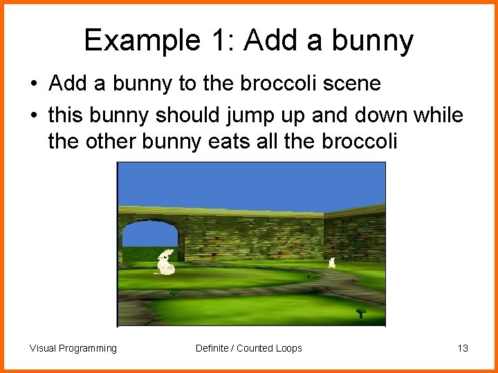 Example 1: Add a bunny • Add a bunny to the broccoli scene •