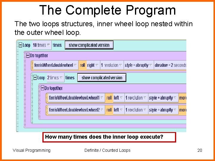 The Complete Program The two loops structures, inner wheel loop nested within the outer