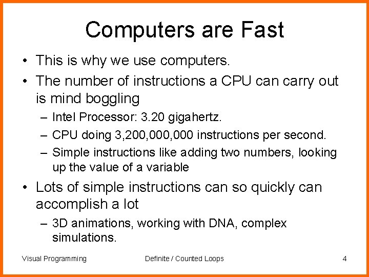 Computers are Fast • This is why we use computers. • The number of