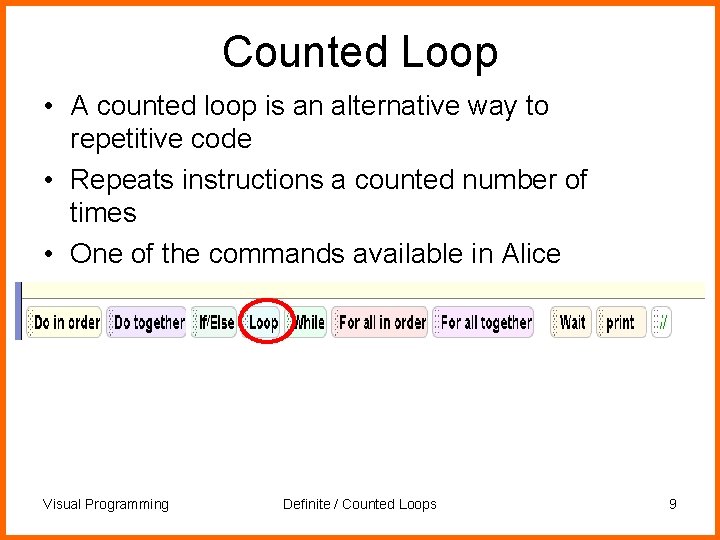 Counted Loop • A counted loop is an alternative way to repetitive code •