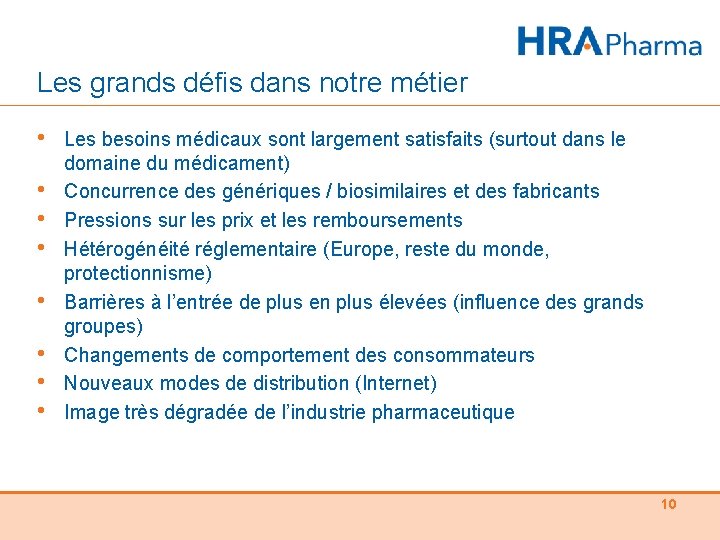 Les grands défis dans notre métier • • Les besoins médicaux sont largement satisfaits