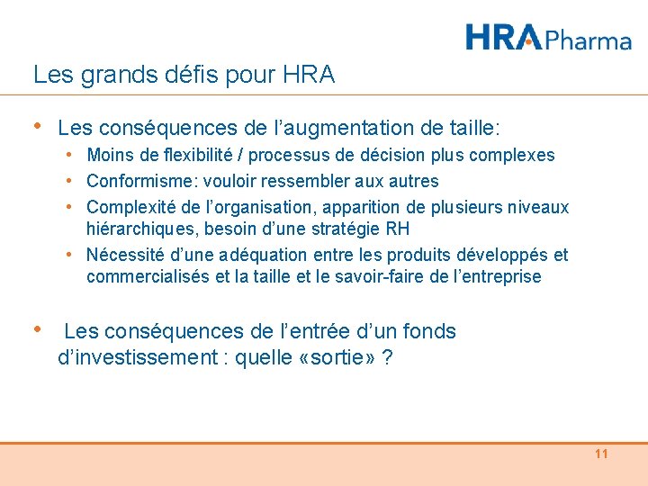 Les grands défis pour HRA • Les conséquences de l’augmentation de taille: • Moins