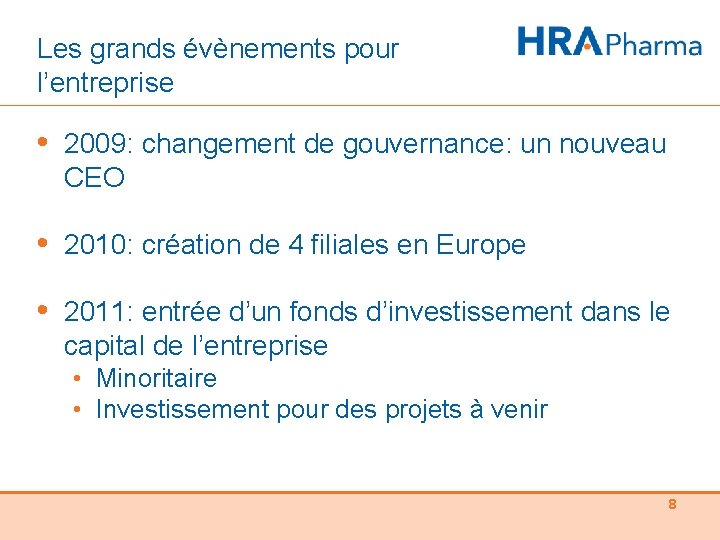 Les grands évènements pour l’entreprise • 2009: changement de gouvernance: un nouveau CEO •