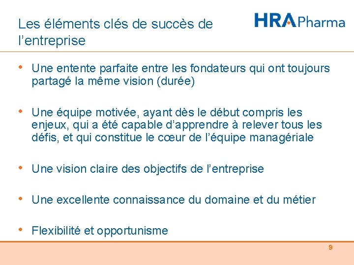 Les éléments clés de succès de l’entreprise • Une entente parfaite entre les fondateurs