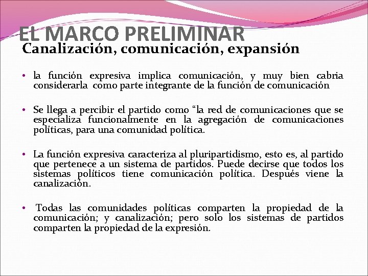 EL MARCO PRELIMINAR Canalización, comunicación, expansión • la función expresiva implica comunicación, y muy