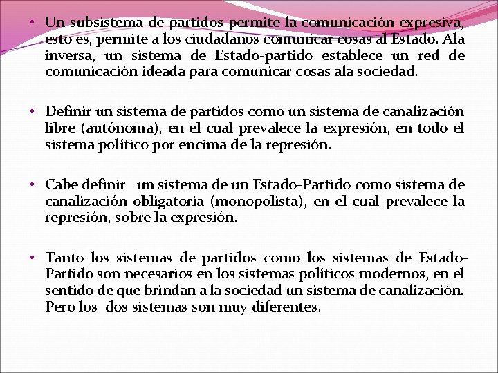  • Un subsistema de partidos permite la comunicación expresiva, esto es, permite a