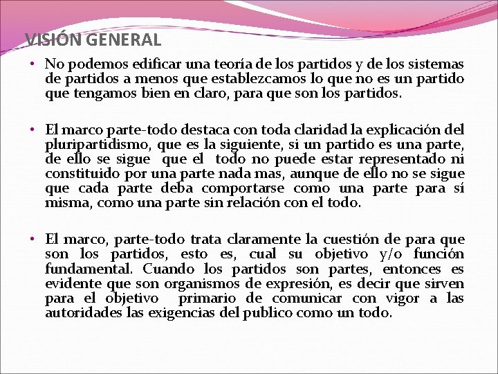 VISIÓN GENERAL • No podemos edificar una teoría de los partidos y de los