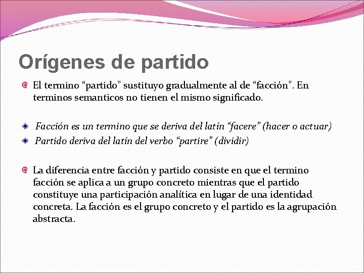 Orígenes de partido El termino “partido” sustituyo gradualmente al de “facción”. En terminos semanticos