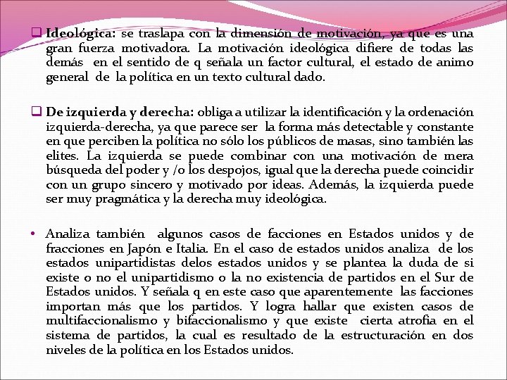 q Ideológica: se traslapa con la dimensión de motivación, ya que es una gran