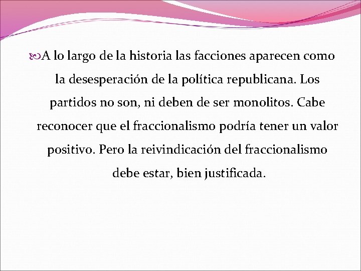  A lo largo de la historia las facciones aparecen como la desesperación de