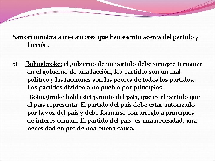 Sartori nombra a tres autores que han escrito acerca del partido y facción: 1)