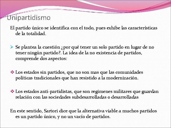 Unipartidismo El partido único se identifica con el todo, pues exhibe las características de