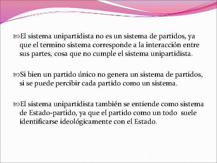  El sistema unipartidista no es un sistema de partidos, ya que el termino