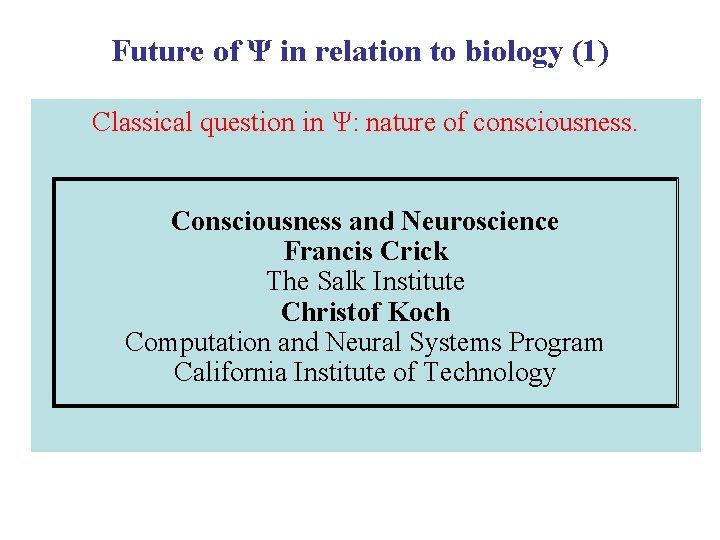 Future of Ψ in relation to biology (1) Classical question in Ψ: nature of