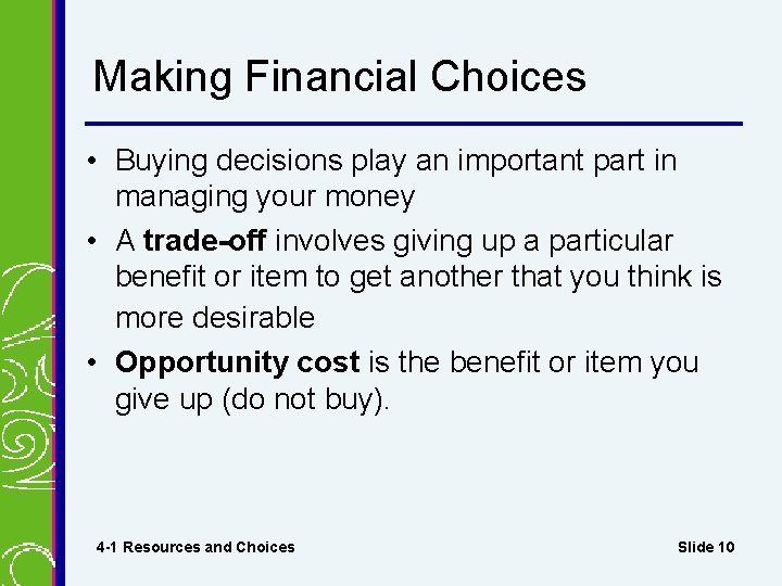Making Financial Choices • Buying decisions play an important part in managing your money Making Financial Choices • Buying decisions play an important part in managing your money