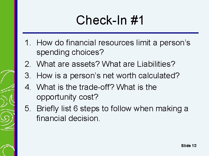 Check-In #1 1. How do financial resources limit a person’s spending choices? 2. What Check-In #1 1. How do financial resources limit a person’s spending choices? 2. What