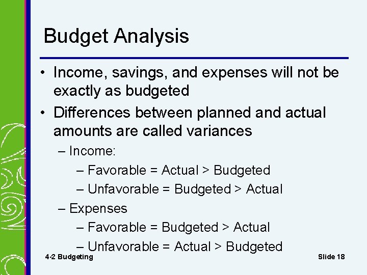 Budget Analysis • Income, savings, and expenses will not be exactly as budgeted • Budget Analysis • Income, savings, and expenses will not be exactly as budgeted •