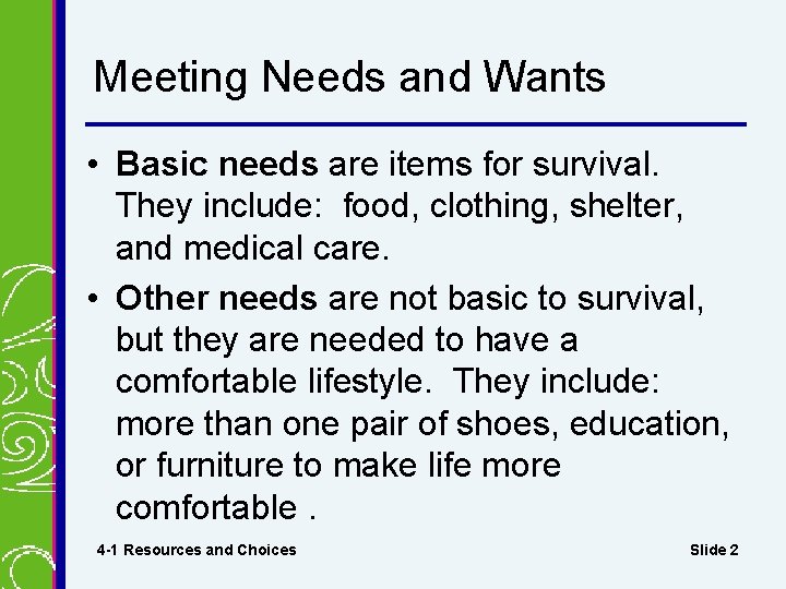 Meeting Needs and Wants • Basic needs are items for survival. They include: food, Meeting Needs and Wants • Basic needs are items for survival. They include: food,