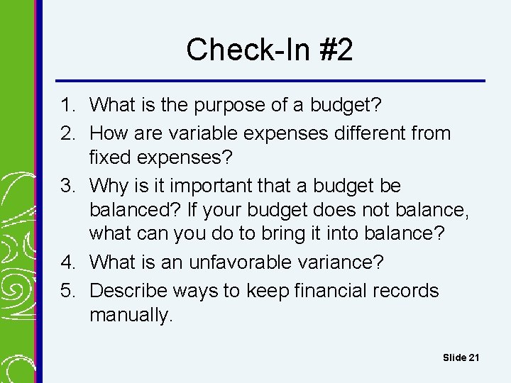 Check-In #2 1. What is the purpose of a budget? 2. How are variable Check-In #2 1. What is the purpose of a budget? 2. How are variable