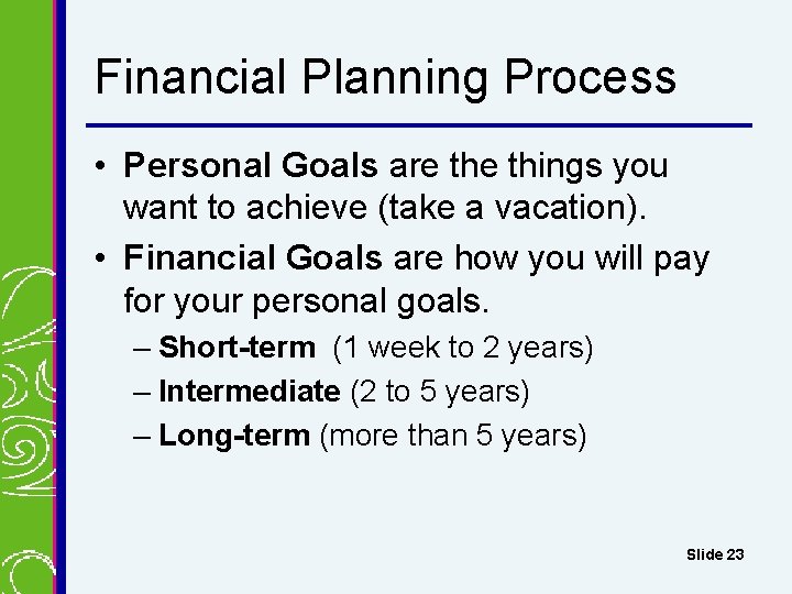 Financial Planning Process • Personal Goals are things you want to achieve (take a Financial Planning Process • Personal Goals are things you want to achieve (take a