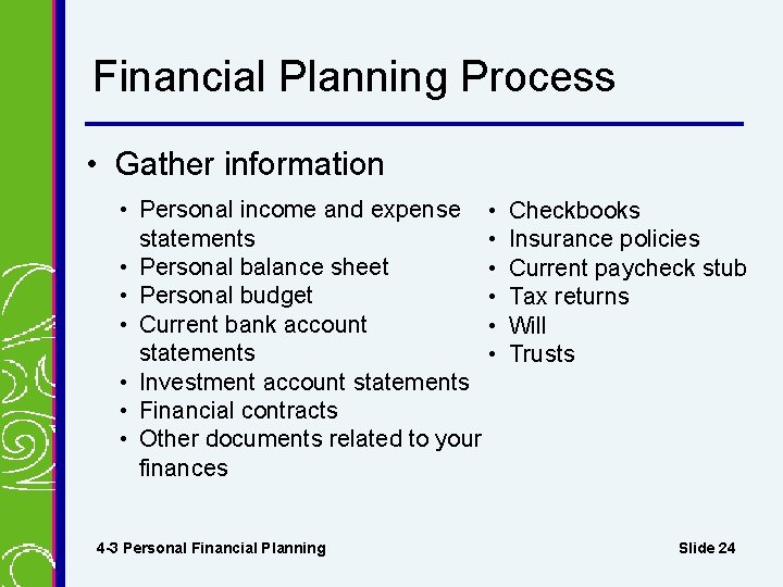 Financial Planning Process • Gather information • Personal income and expense • statements • Financial Planning Process • Gather information • Personal income and expense • statements •