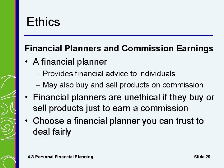 Ethics Financial Planners and Commission Earnings • A financial planner – Provides financial advice Ethics Financial Planners and Commission Earnings • A financial planner – Provides financial advice