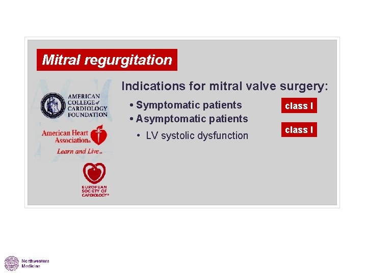 Mitral regurgitation Indications for mitral valve surgery: • Symptomatic patients • Asymptomatic patients •