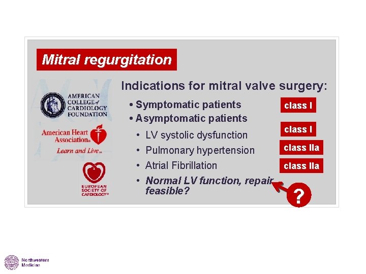 Mitral regurgitation Indications for mitral valve surgery: • Symptomatic patients • Asymptomatic patients •