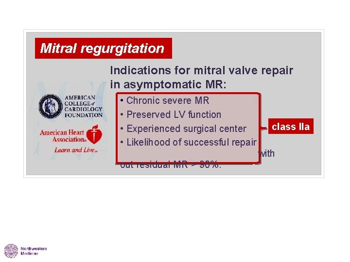 Mitral regurgitation Indications for mitral valve repair in asymptomatic MR: • Chronic severe MR
