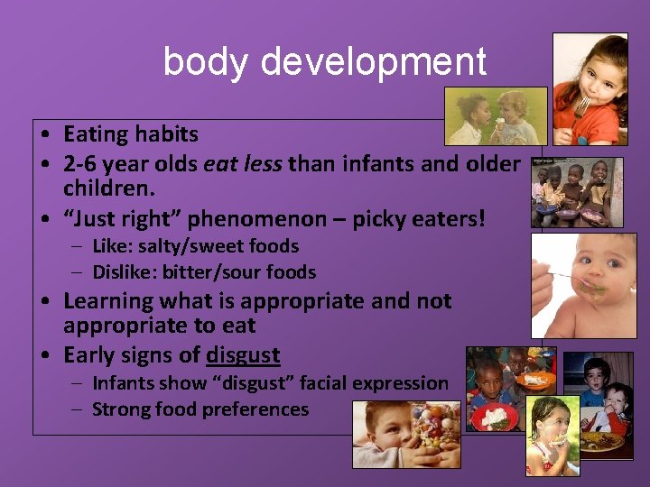 body development • Eating habits • 2 -6 year olds eat less than infants