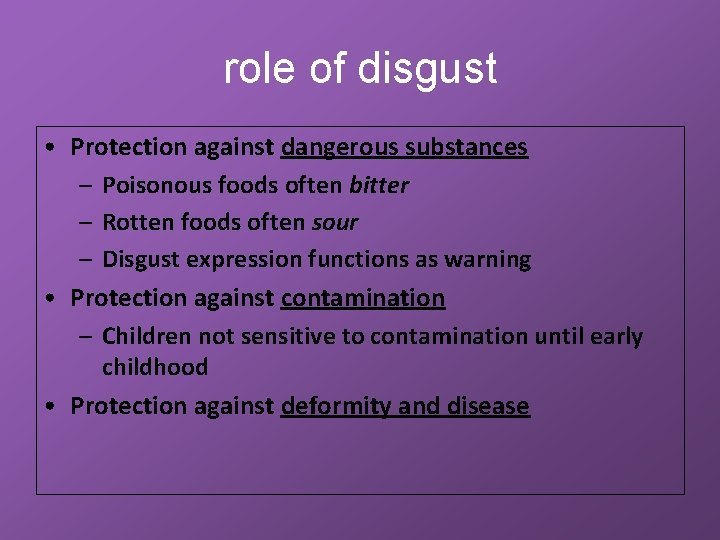 role of disgust • Protection against dangerous substances – Poisonous foods often bitter –