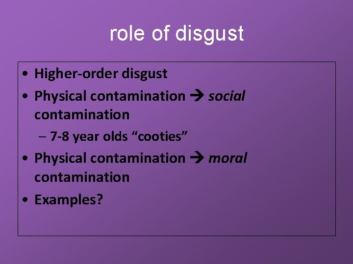 role of disgust • Higher-order disgust • Physical contamination social contamination – 7 -8