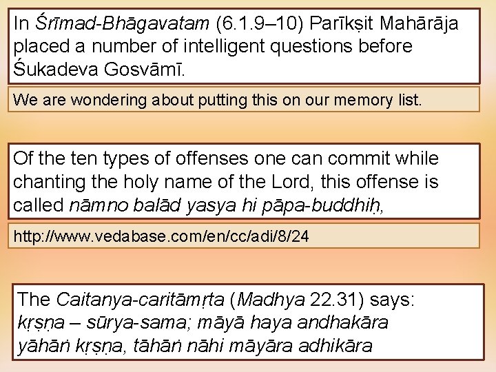 In Śrīmad-Bhāgavatam (6. 1. 9– 10) Parīkṣit Mahārāja placed a number of intelligent questions