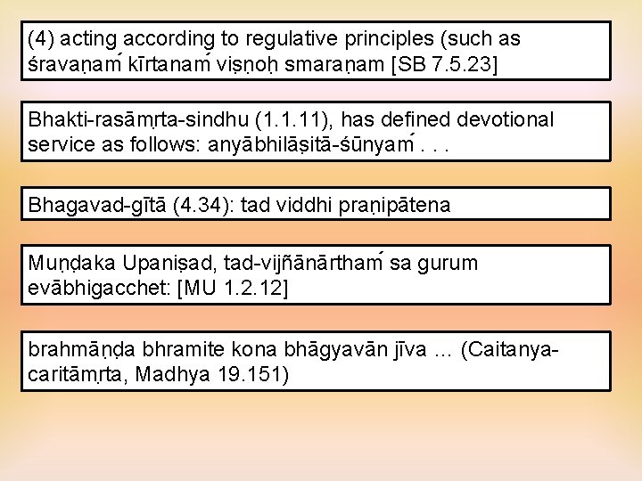 (4) acting according to regulative principles (such as śravan am kīrtanam vis n oh